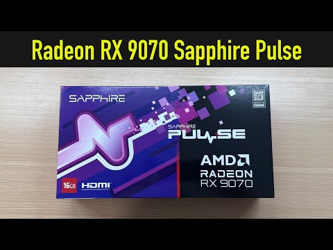 Unboxing & Features Overview: Sapphire Pulse AMD Radeon RX 9070