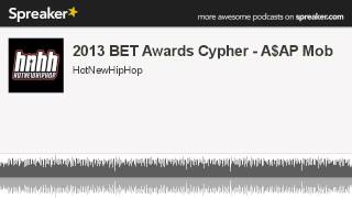 2013 BET Awards Cypher - A$AP Mob (made with Spreaker)
