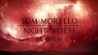 Tom Morello - Night Witch (feat. phem) [Official Audio]