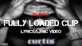 50 Cent - Fully Loaded Clip (Lyrics/Lyric Video)