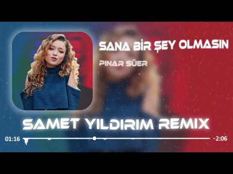 Pınar Süer - Sana Bir Şey Olmasın ( Samet Yıldırım Remix )