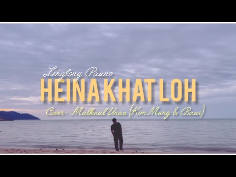 HEINA KHAT LOH // Cover- KimMung & Bawi ## Phuak / Lengtong Pauno