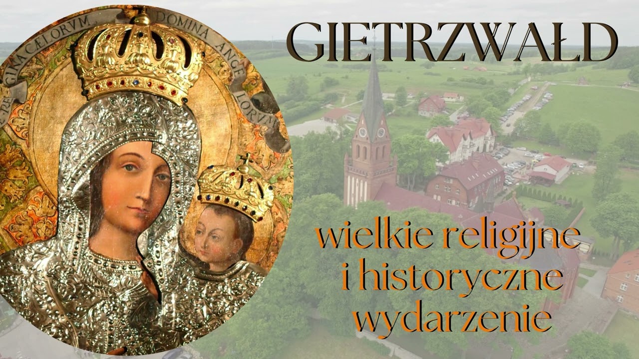 Gietrzwałd — wielkie religijne i historyczne wydarzenie