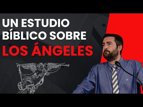 Un Estudio Bíblico Sobre los Ángeles - Juan Manuel Vaz