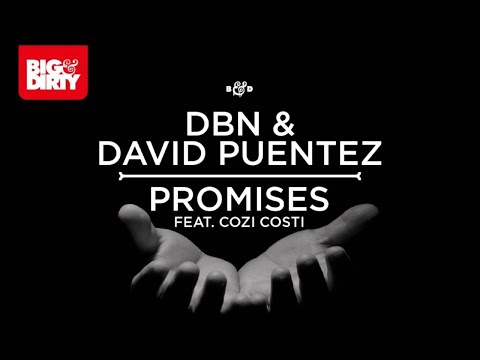 DBN & David Puentez feat  Cozi Costi - Promises [Big & Dirty Recordings]