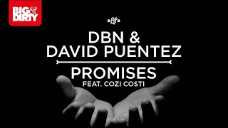 DBN & David Puentez feat  Cozi Costi - Promises [Big & Dirty Recordings]