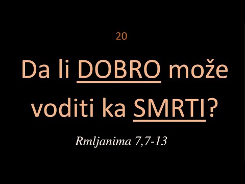 20 DA LI DOBRO MOŽE VODITI KA SMRTI? Tumačenje Rimljanima poslanice apostola Pavla