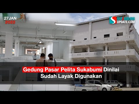 Gedung Pasar Pelita Sukabumi Dinilai Sudah Layak Digunakan