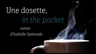 Une dosette, in the pocket - Le nouveau roman d'Isabelle Sezionale Basilicato (Juin 2021)