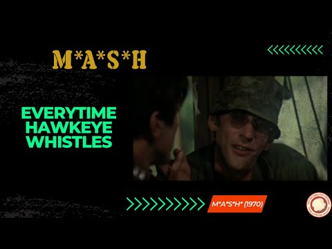 Hawkeye whistling (Compilation) - M*A*S*H* (1970)