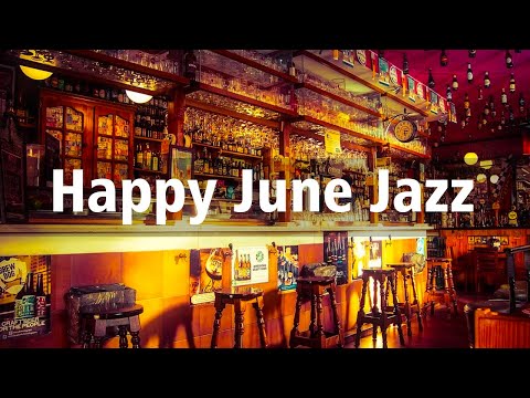 Happy June Jazz & Bossa Nova Music | Sweet Morning Jazz Instrumental For Summer Time Cafe