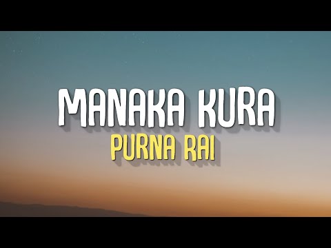 Manaka kura - Purna rai (Lyrics)