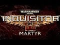 Warhammer 40K: Inquisitor - Martyr Mass Destruction Trailer