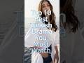 Top 10 Turkish Dramas You Must Watch Viralcontent Turkishseries Top10 Mustwatch Drama