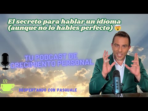 DESPERTAANDO CON PASQUALE : El secreto para hablar un idioma (aunque no lo hables perfecto) 🤯