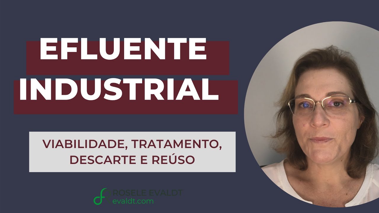 Efluente industrial: análise de viabilidade, tratamento, análises, descarte e reúso