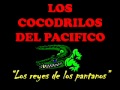 EL SIERREÑITO"LOS COCODRILOS DEL PACIFICO"