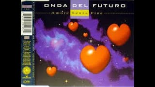 Onda Del Futuro -  Amore Senza Fine (Extended Version)