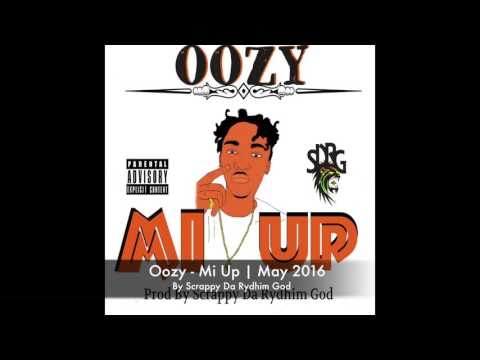 Oozy -  Mi Up  ||May 2016|| Produced by Scrappy Da Rydhim God
