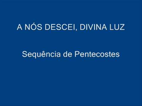 A NÓS DESCEI, DIVINA LUZ - Sequência de Pentecostes