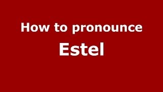How to pronounce Estel
