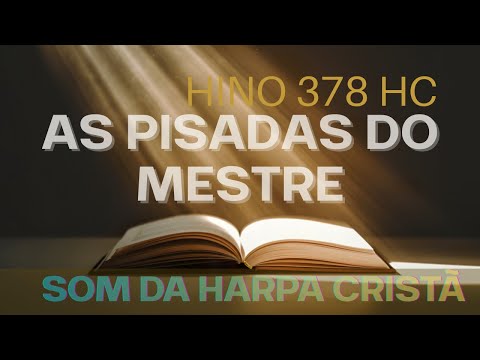 As Pisadas do Mestre – Harpa Cristã nº 378 | Louvor e Adoração | Som da Harpa Cristão