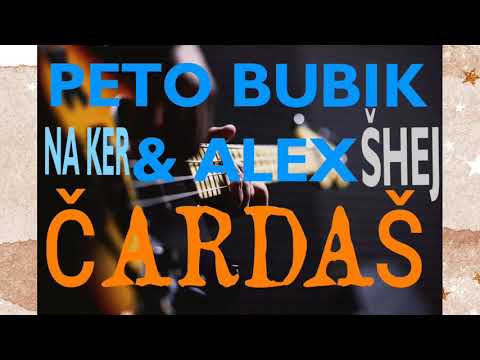 PETO BUBIK & ALEX - ČARDAŠ TLAKK!!