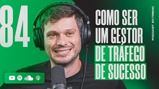 COMO SER UM GESTOR DE TRÁFEGO DE SUCESSO | PODCAST EXTREMO #84