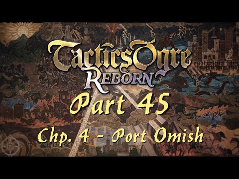 Tactics Ogre: Reborn | Part 45; Chapter 4 - Port Omish (Chaos Route)