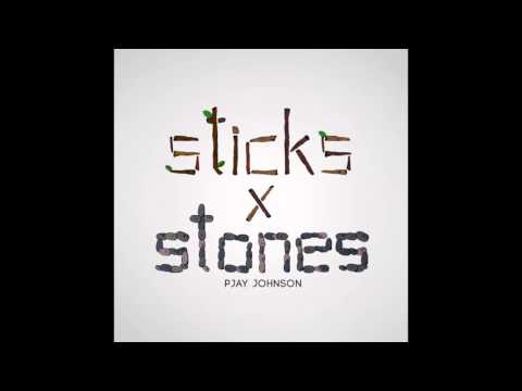 PJay Johnson - "Sticks & Stones" OFFICIAL VERSION