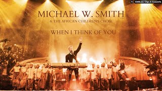 Michael W. Smith: When I Think Of You (Live) [Subtitulado al Español]