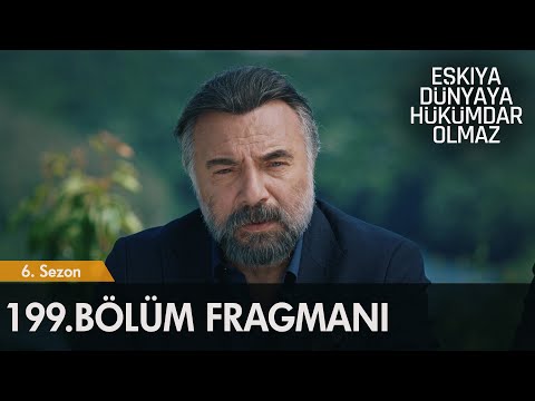Eşkıya Dünyaya Hükümdar Olmaz 199. Bölüm Fragmanı