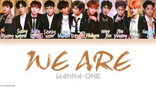 Wanna One (워너원) - WE ARE [HAN|ROM|ENG Color Coded Lyrics]