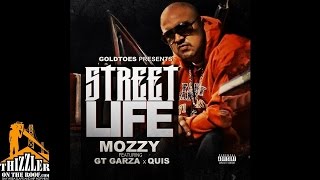 Mozzy ft. GT Garza & Quis - Street Life (Presented by Goldtoes) [Thizzler.com Exclusive]