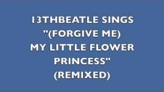 (FORGIVE ME) MY LITTLE FLOWER PRINCESS(REMIX)-JOHN LENNON COVER