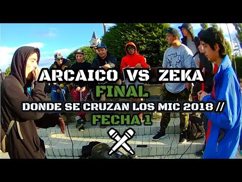 ARCAICO vs ZEKA - FINAL // Fecha 1 //Donde se Cruzan los Mic 2018