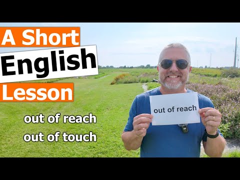 Learn the English Phrases "out of reach" and "out of touch"