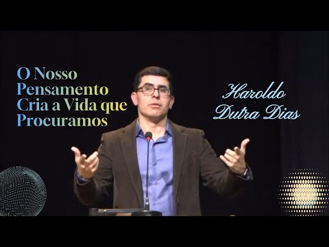Haroldo Dutra Dias - O Nosso Pensamento Cria a Vida que Procuramos ☀️🕊️⏳💔