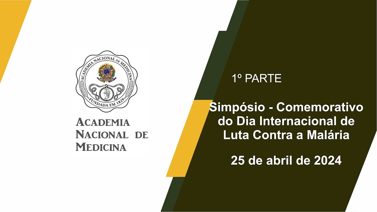 Simpósio Comemorativo do Dia Internacional de Luta Contra a Malária – Rio de Janeiro, 25 de abril de 2024 – [1º Parte]
