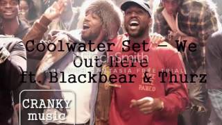 Coolwater Set - We Out Here ft. Blackbear &amp; Thurz