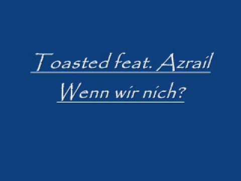 Toasted feat. Azrail- wenn wir nich.wmv
