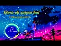 Mera ek sapna hai  // new Lofi Song // slowed and Reverb song // sad Lofi Song...