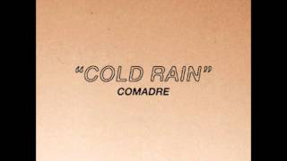 Comadre - Cold Rain