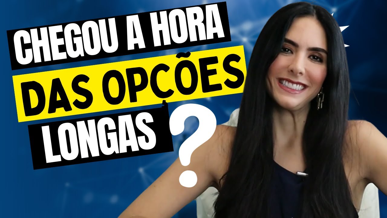 LEAPS, OPÇÕES LONGAS | CHEGOU A HORA