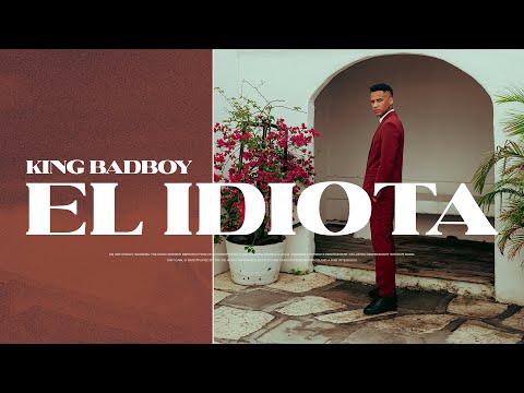 King Badboy - El Idiota (Video Oficial)