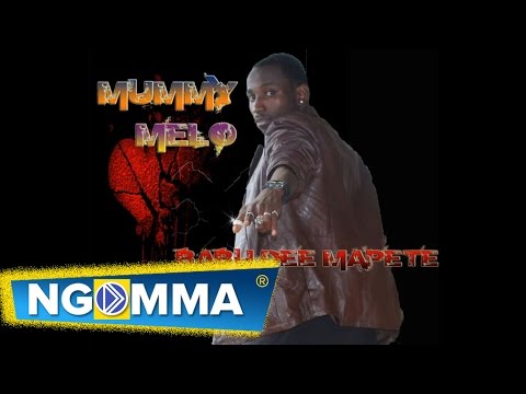BABU DEE MAPETE - MUMMY MELO  (Audio Video)