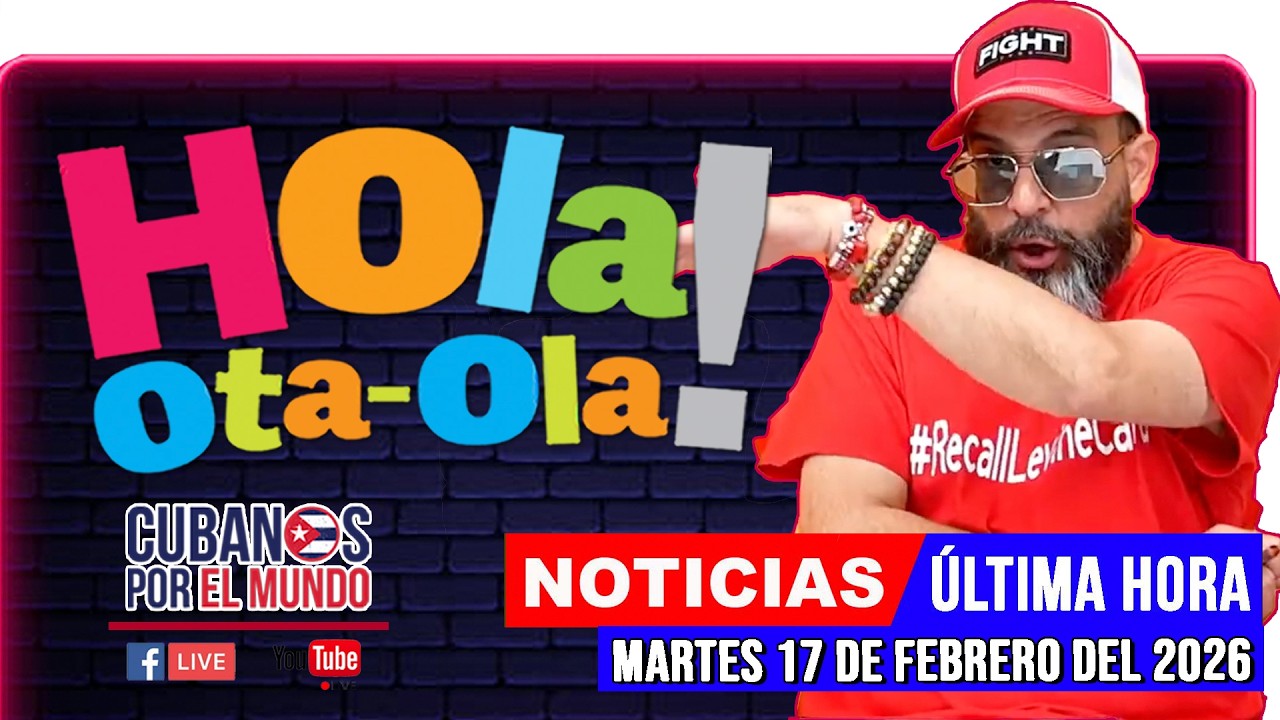 Alex Otaola en vivo, noticias de Cuba - Hola! Ota-Ola (martes 17 de febrero del 2026)