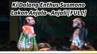Download lagu Ki Dalang Enthus Susmono -  Lakon Anjala-Anjali [FULL] mp3