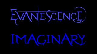 Evanescence - Imaginary Lyrics (Fallen)