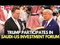LIVE President Donald Trump Participates In A Saudi U S Investment Forum Riyadh Elon Musk N18G